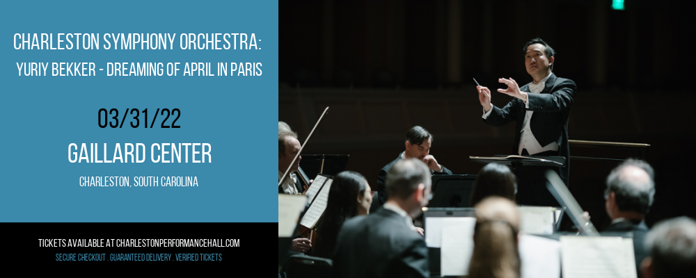 Charleston Symphony Orchestra: Yuriy Bekker - Dreaming Of April In Paris at Gaillard Center tickets Charleston Symphony Orchestra: Yuriy Bekker - Dreaming Of April In Paris at Gaillard Center