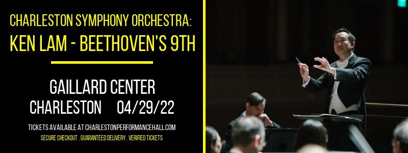 Charleston Symphony Orchestra: Ken Lam - Beethoven's 9th: An Ode To Joy at Gaillard Center tickets Charleston Symphony Orchestra: Ken Lam - Beethoven's 9th: An Ode To Joy at Gaillard Center