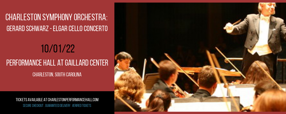 Charleston Symphony Orchestra: Gerard Schwarz - Elgar Cello Concerto at Gaillard Center tickets Charleston Symphony Orchestra: Gerard Schwarz - Elgar Cello Concerto at Gaillard Center