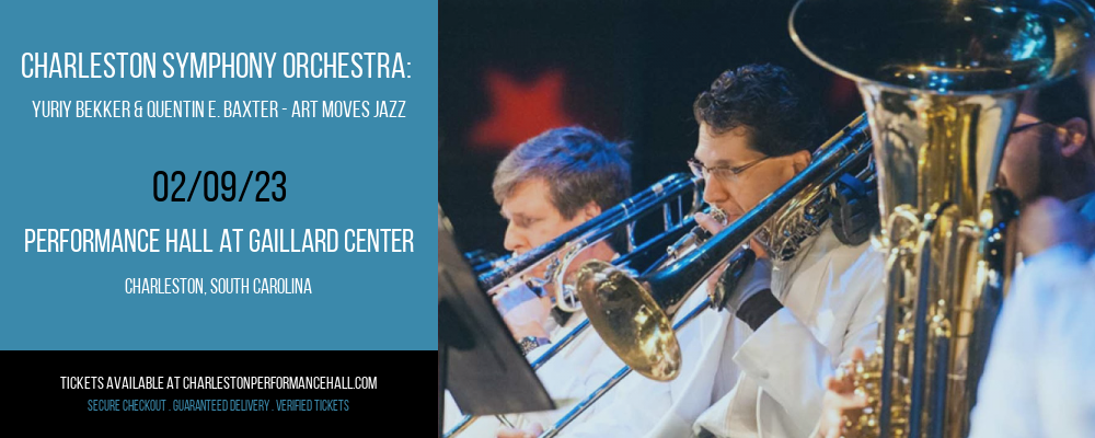 Charleston Symphony Orchestra: Yuriy Bekker & Quentin E. Baxter - Art Moves Jazz at Gaillard Center tickets Charleston Symphony Orchestra: Yuriy Bekker & Quentin E. Baxter - Art Moves Jazz at Gaillard Center
