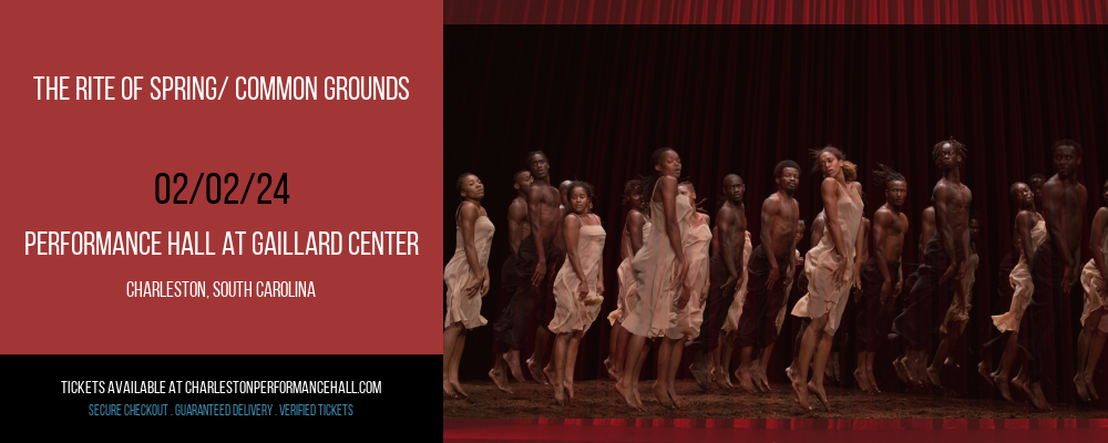 The Rite of Spring/ Common Grounds at Performance Hall At Gaillard Center